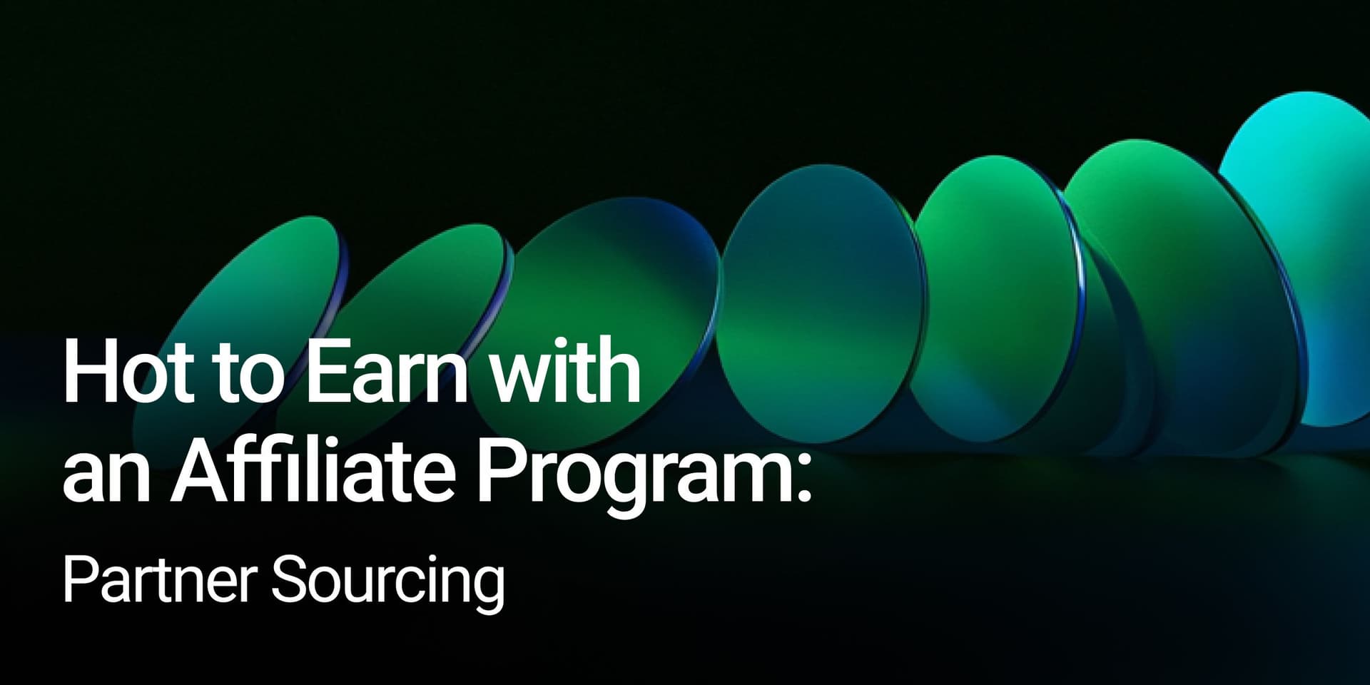 Hot to Earn with an Affiliate Program Partner Sourcing